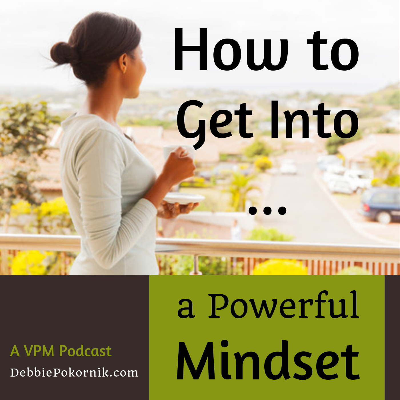 How to Get Into a Powerful Mindset 