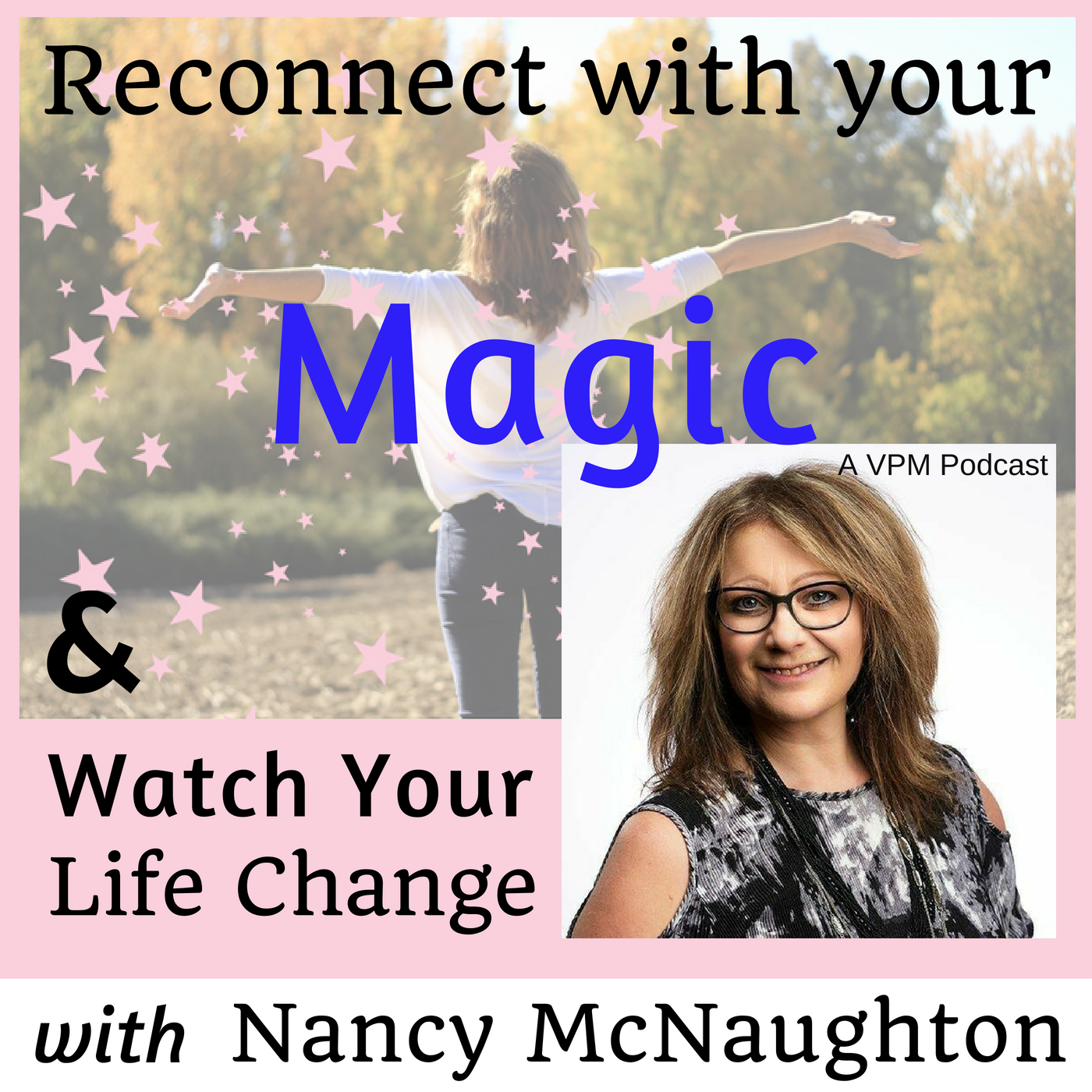 Reconnect with Your Magic and Watch Your Life Change with Nancy McNaughton