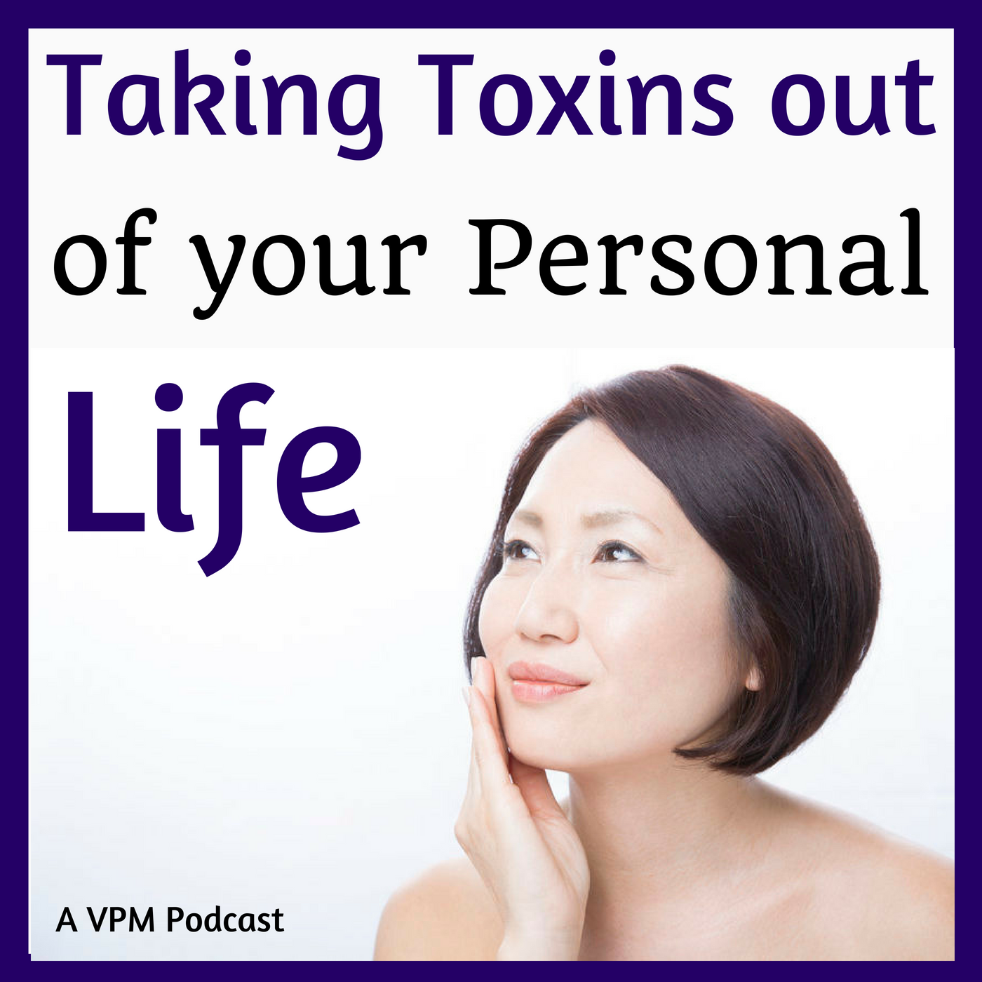 Taking Toxins out of your Personal Life