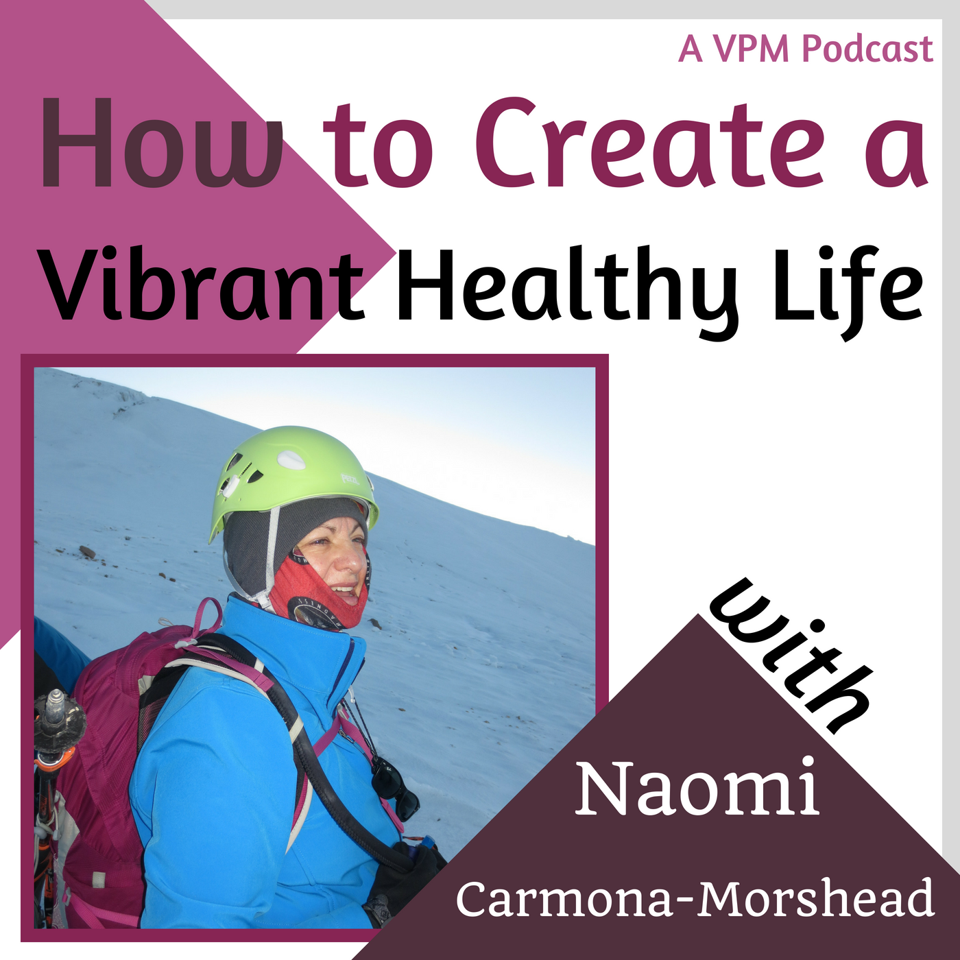 How to Create a Vibrant Healthy Life with Naomi Carmona-Morshead