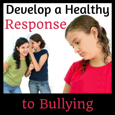 Develop a Healthy Response to Bullying