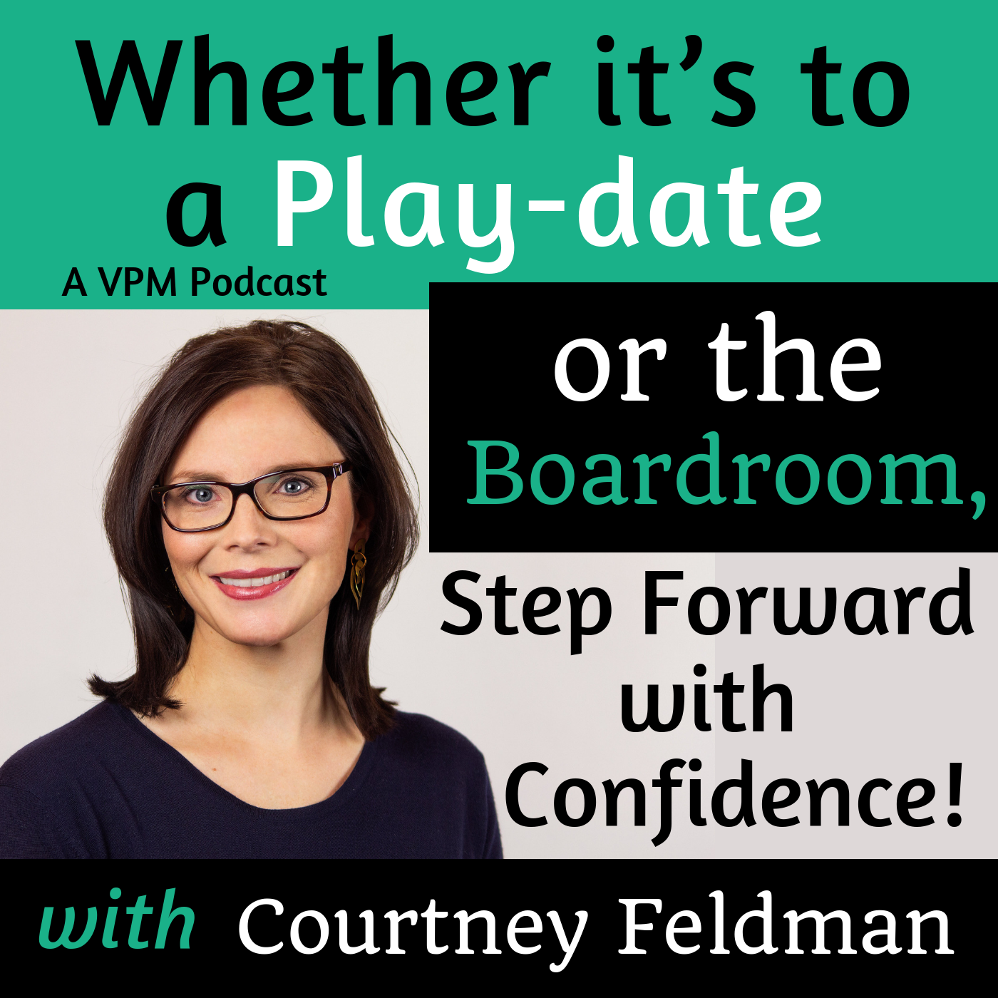 Whether it’s to a Play-date or the Boardroom, Step Forward with Confidence! with Courtney Feldman