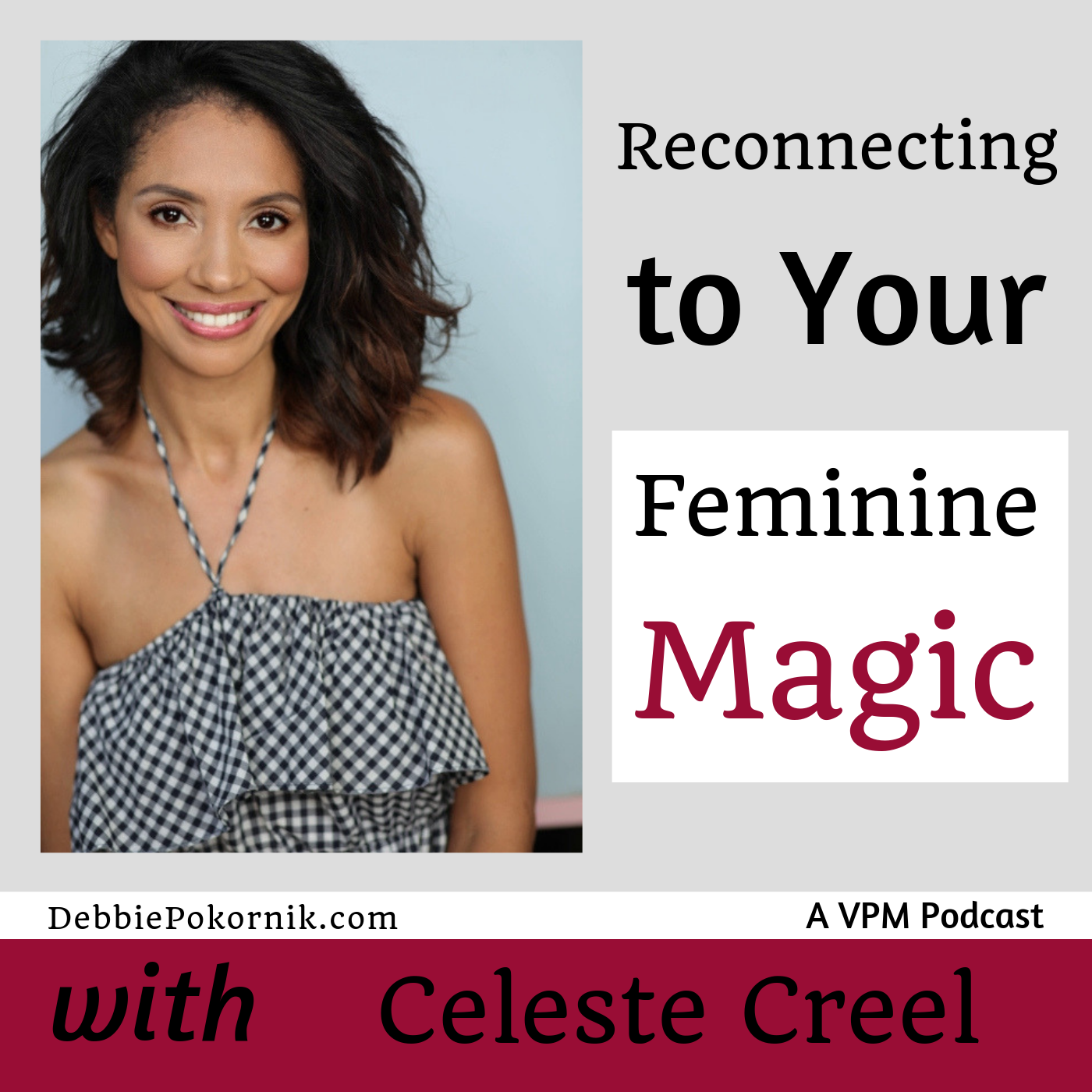 Reconnecting to Your Feminine Magic with Celeste Creel