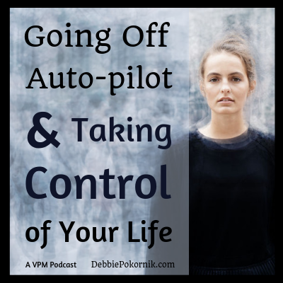 Vibrant Replay! Going Off Auto-pilot &amp; Taking Control of Your Life 