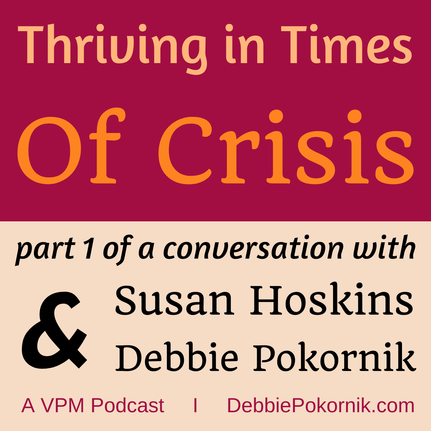 Thriving in Times of Crisis with Debbie Pokornik &amp; Susan Hoskins