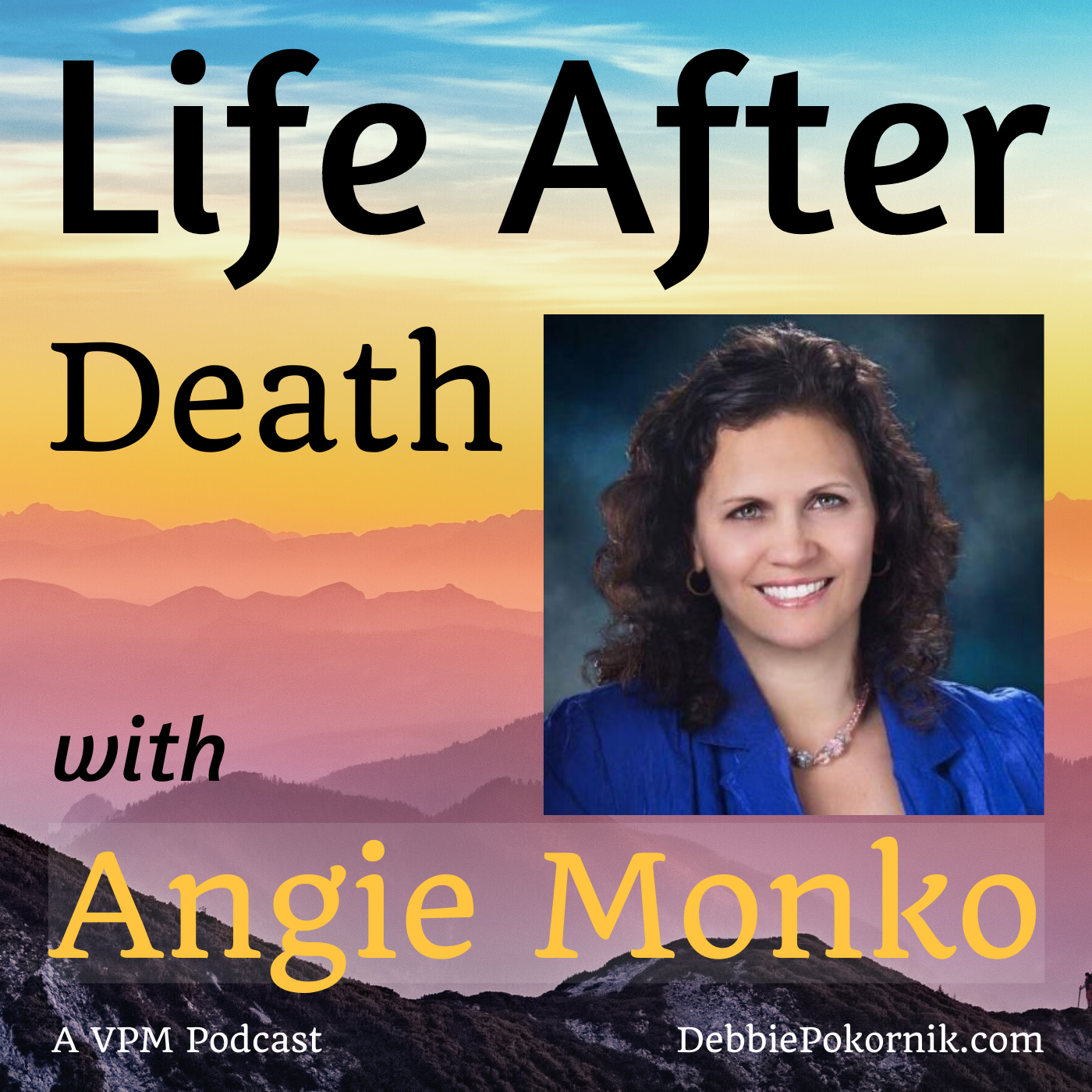 Life After Death with Angie Monko