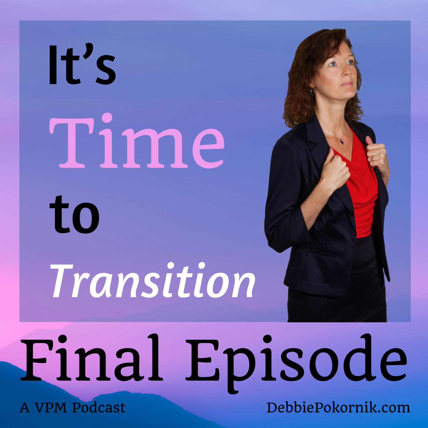 It’s Time to Transition: Final Episode