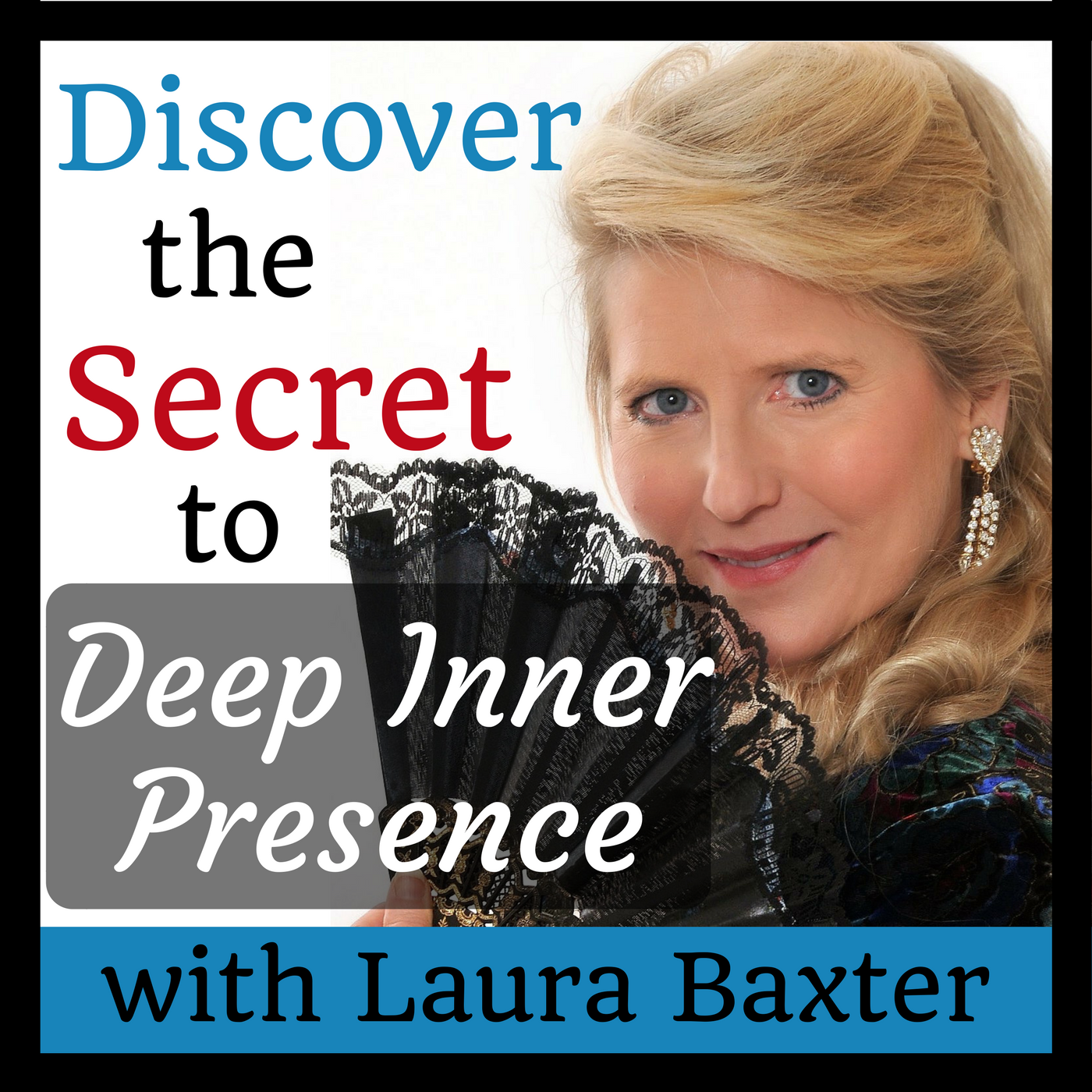 Discover the Secret to Deep Inner Presence with Laura Baxter