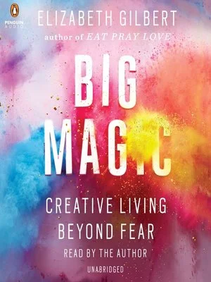 BIG MAGIC by Elizabeth Gilbert