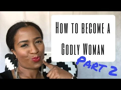 How to Become A GODLY WOMAN part 2
