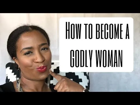 HOW TO BECOME A GODLY WOMAN 