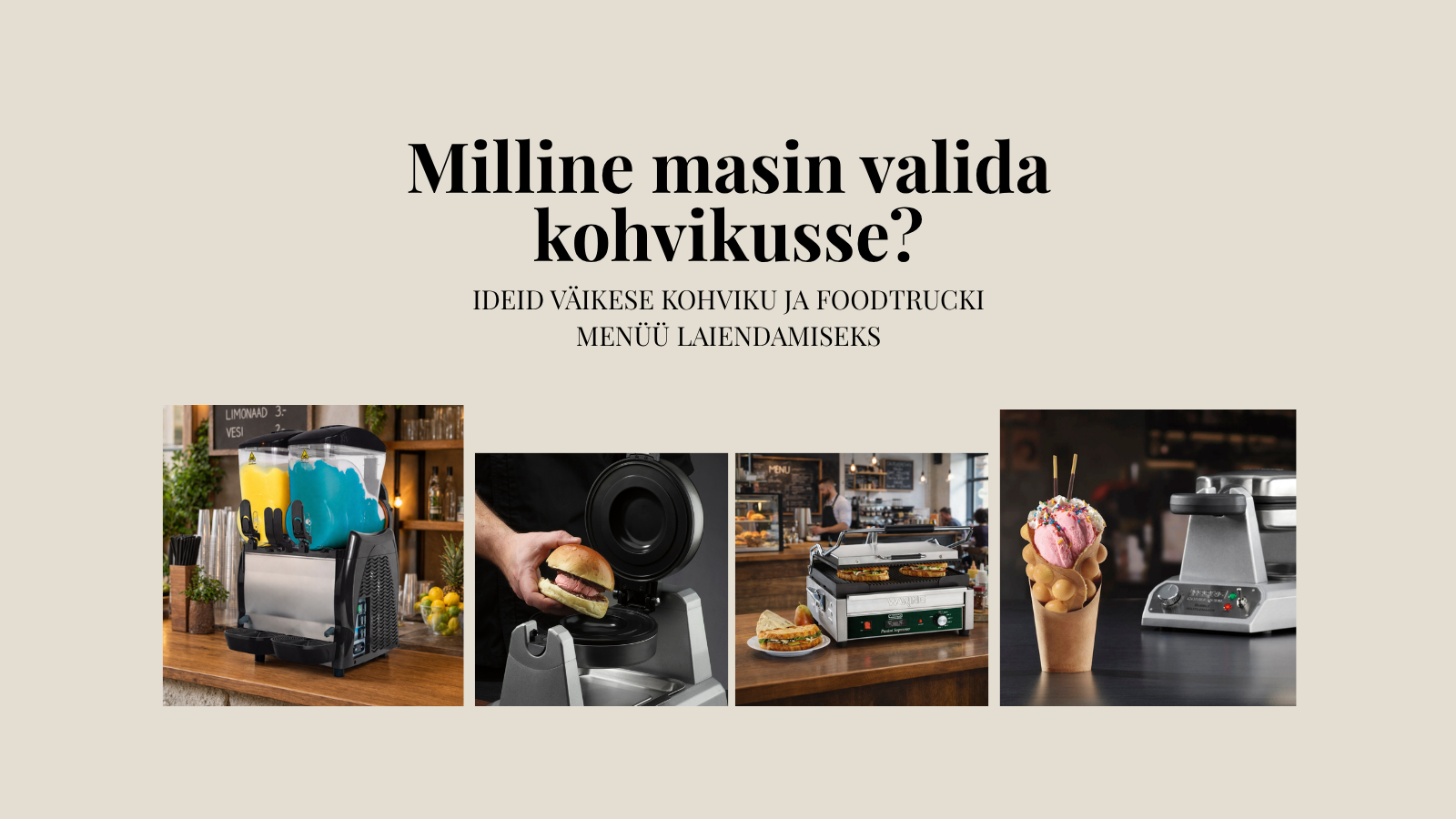 VÄIKESED SEADMED KOHVIKUSSE, FOODTRUCKI JA ISETEENINDUSSE