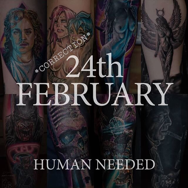 I need someone for Monday the 24th of February!

I think I got the date right this time... I need someone to come in and get a tattoo. I'm going to do that tattoo, it's going to be glorious.

You're going to sit still, I'm going to do your tattoo, an