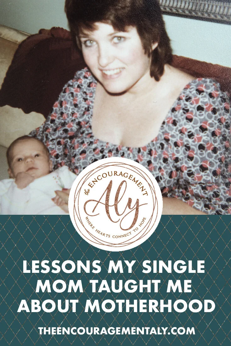 LESSONS MY SINGLE MOM TAUGHT ME ABOUT MOTHERHOOD