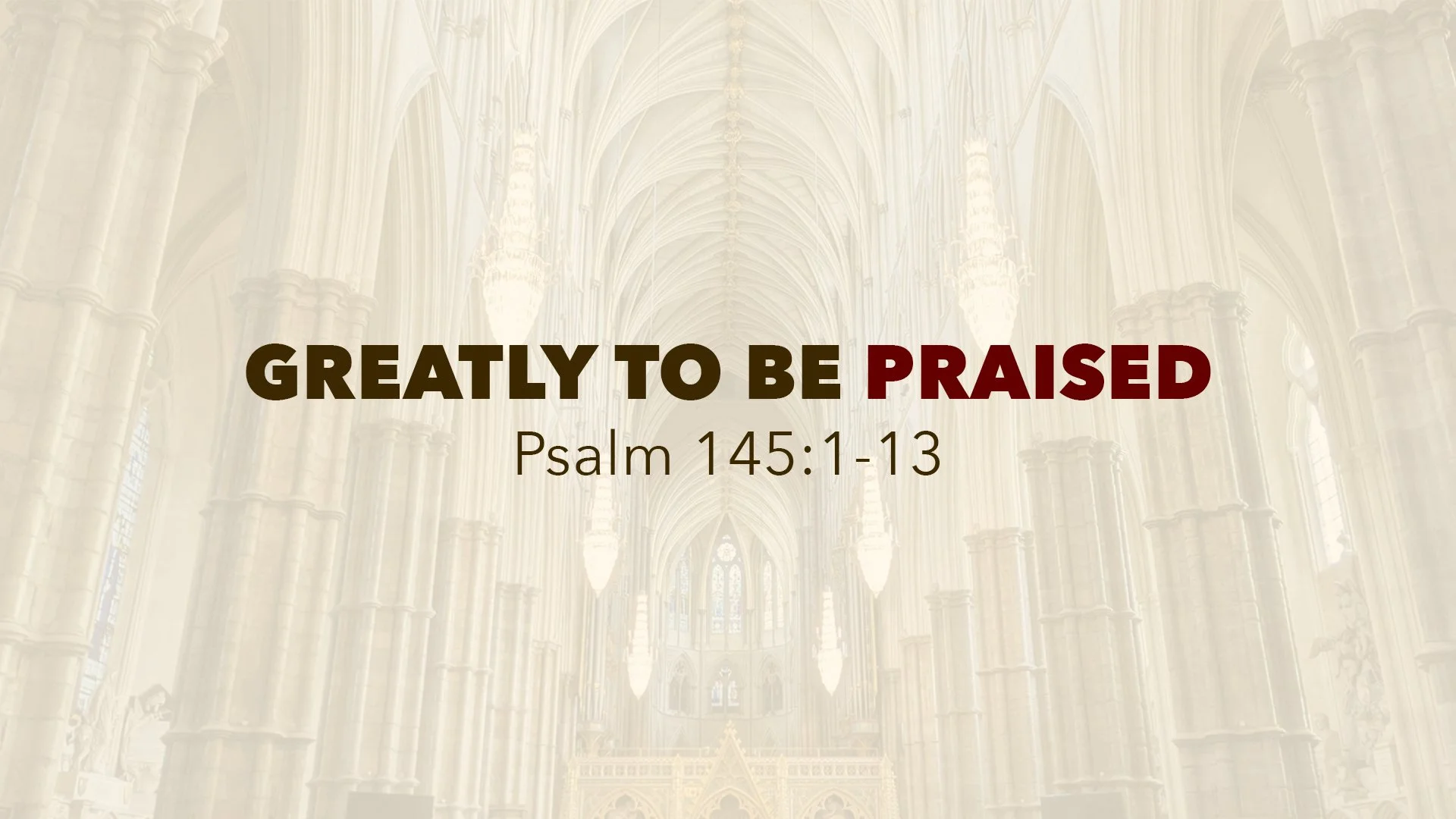 Greatly to Be Praised