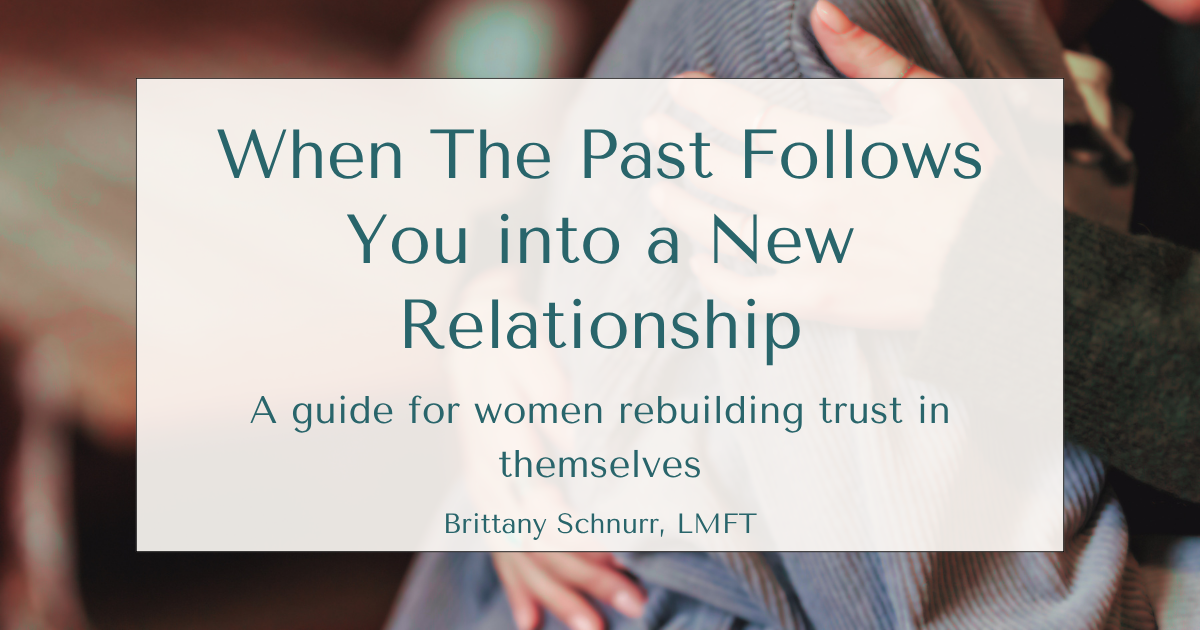 When the Past Follows You Into a New Relationship: A Guide for Women Rebuilding Trust in Themselves