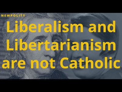 Throwback Thursday: Liberalism and Libertarianism is not Catholic