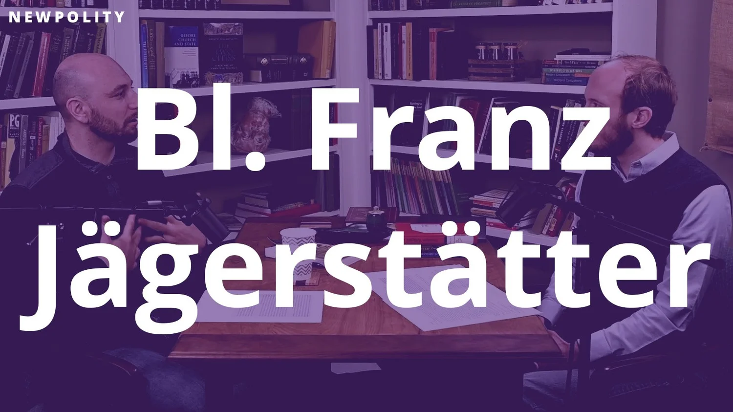 Political Saints: Blessed Franz Jägerstätter