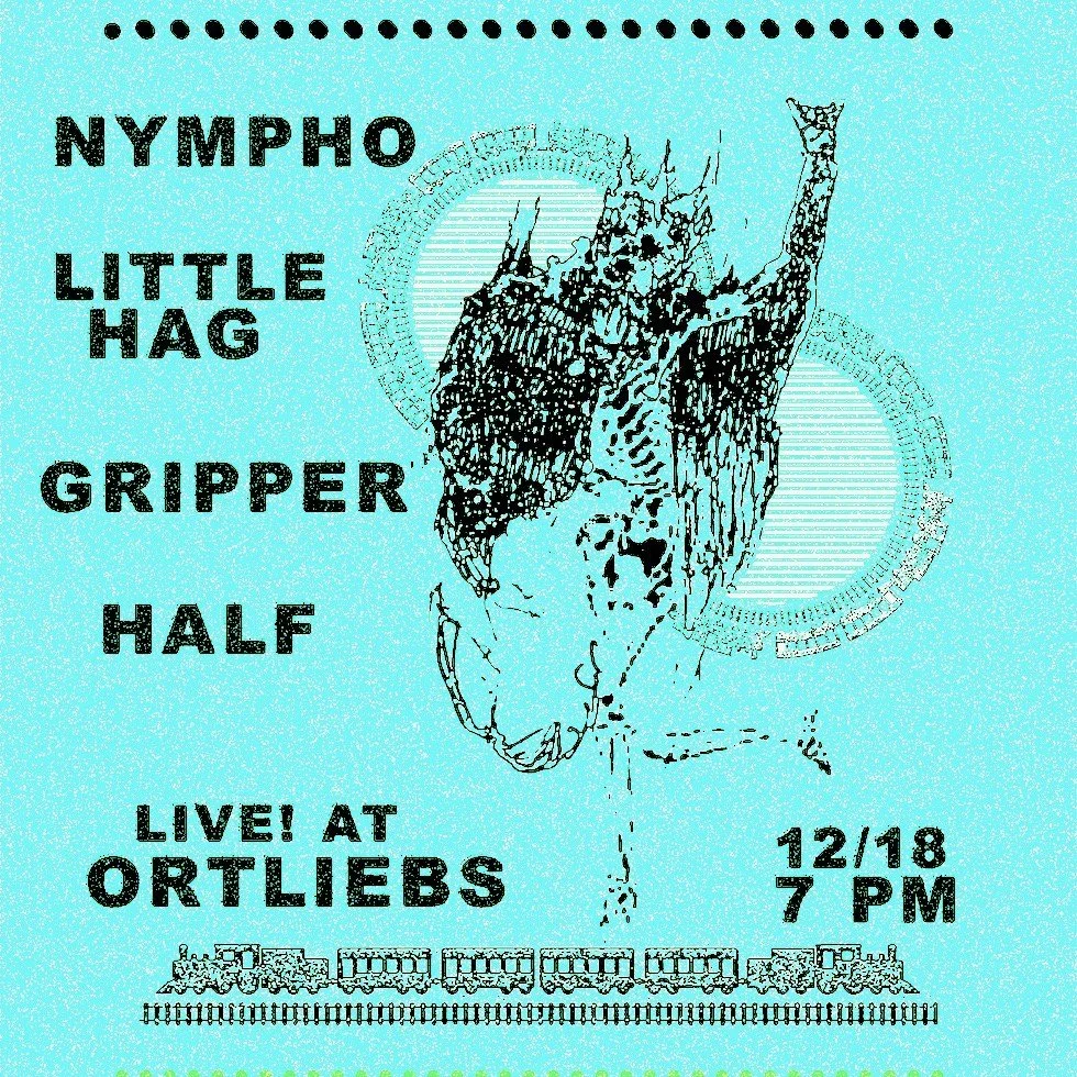 Gripper, Nympho, Little Hag, and Half
