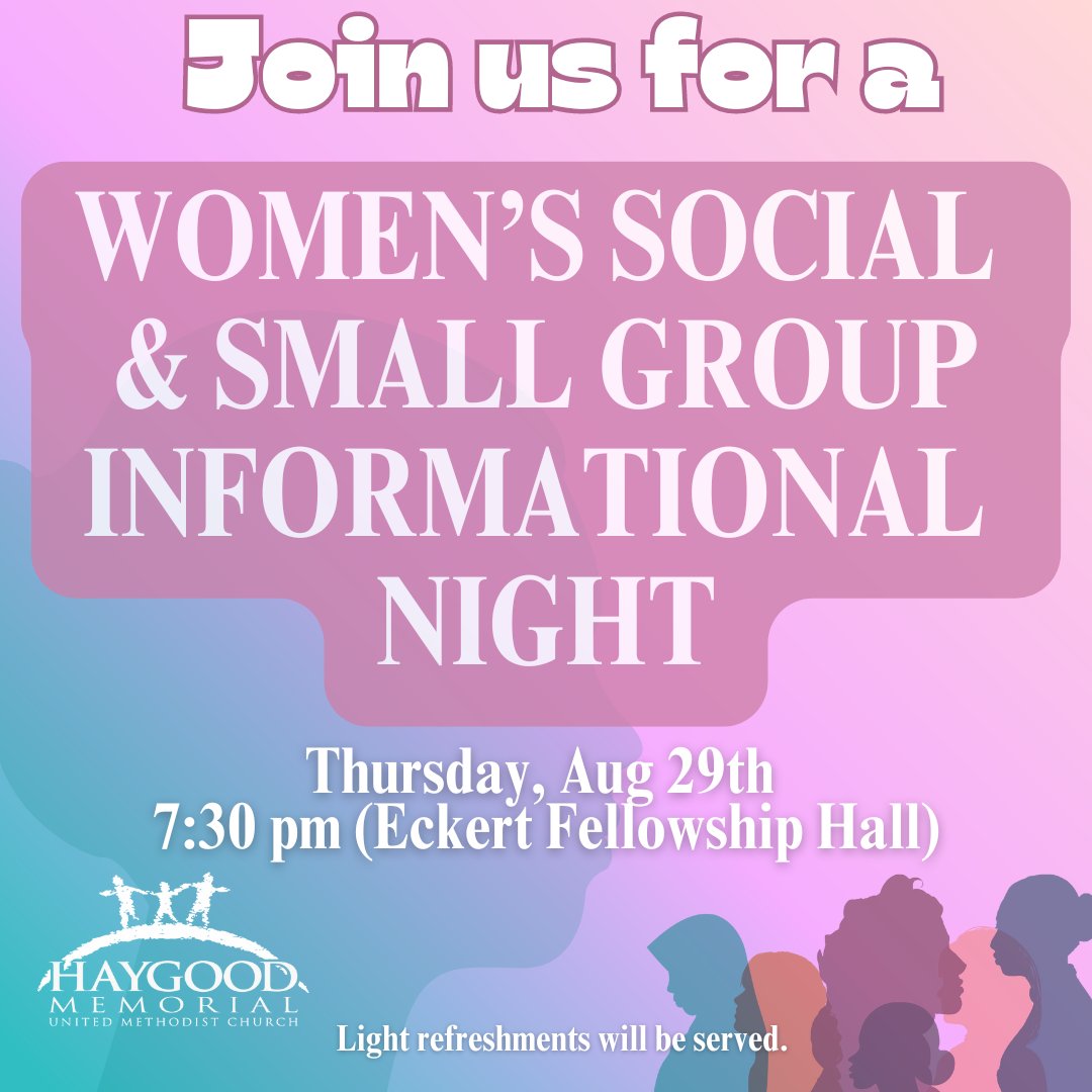 Women’s Social and Small Group Informational Night Thursday, August 29th 7:30PM - 8:30PM, Ecker Fellowship Hall