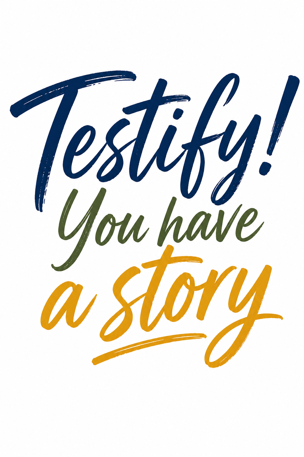 Testify! You have a story. 