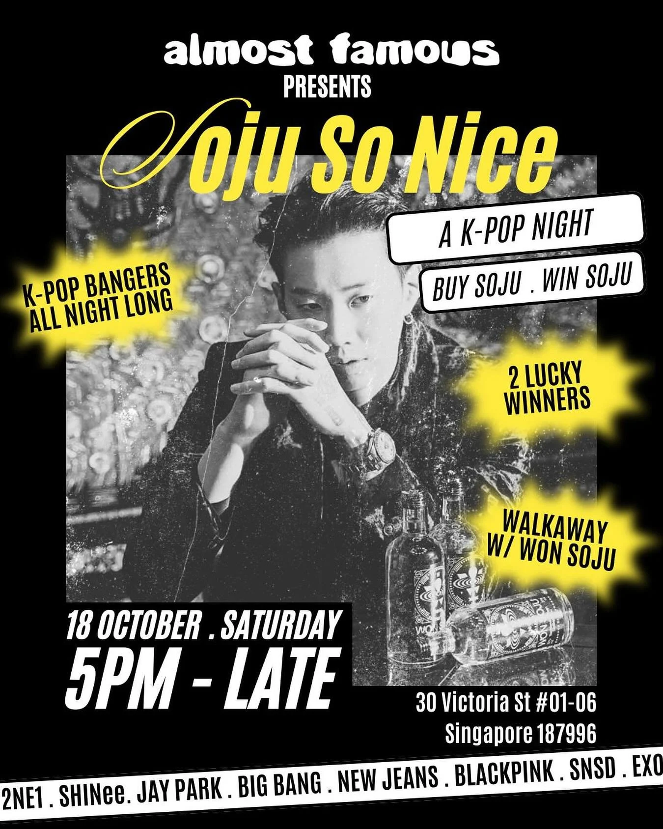 🎤 SOJU SO NICE A K-POP NIGHT @ Almost Famous 🎶
Dance like it’s 2013 again, we’re screening top-charting KPOP MVs all night. For every soju you buy, you’ll score a chance to win a bottle of Won Soju (yes, Jay Park’s) worth $