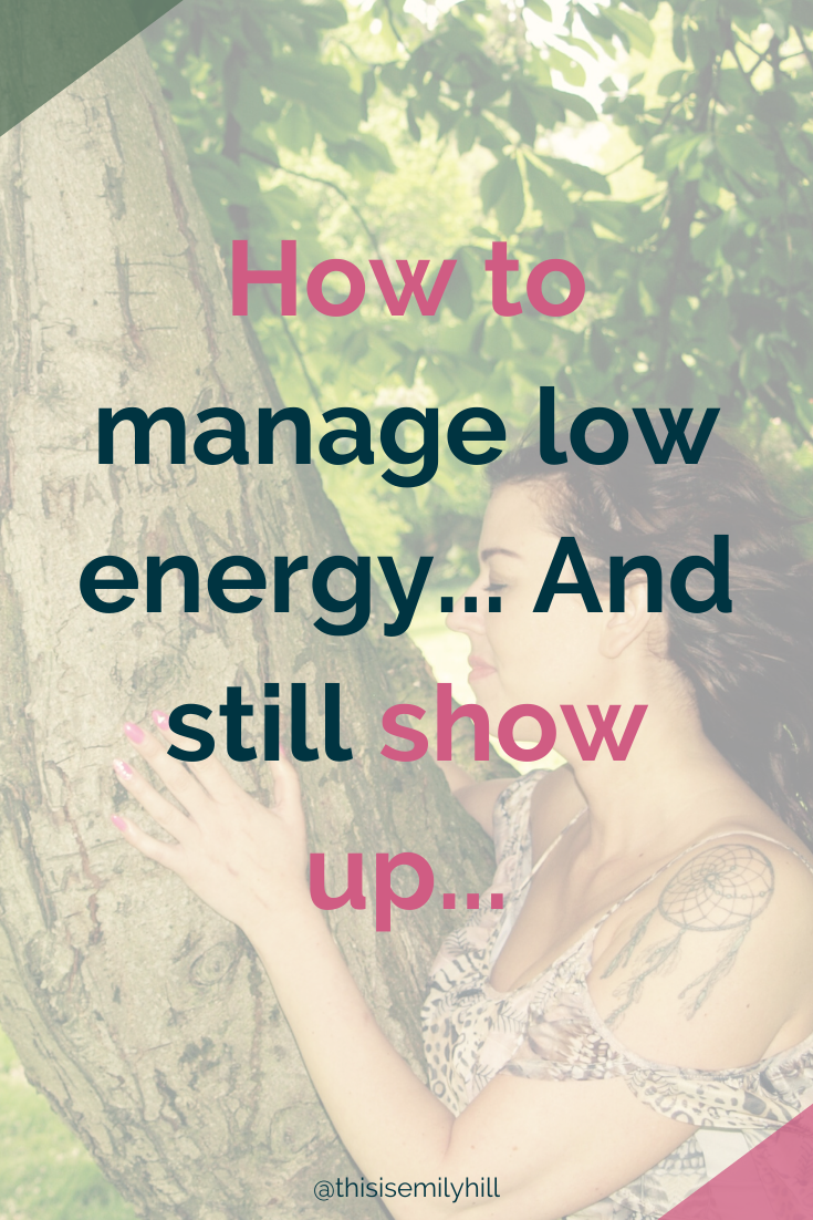 How to Manage Low energy and Still Show up and make Money