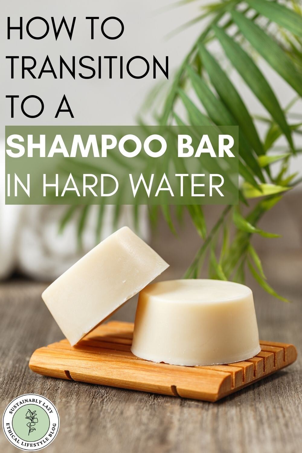 Læsbarhed guiden Jeg har en engelskundervisning How to Successfully Transition to a Shampoo Bar in a Hard Water Area —  Sustainably Lazy