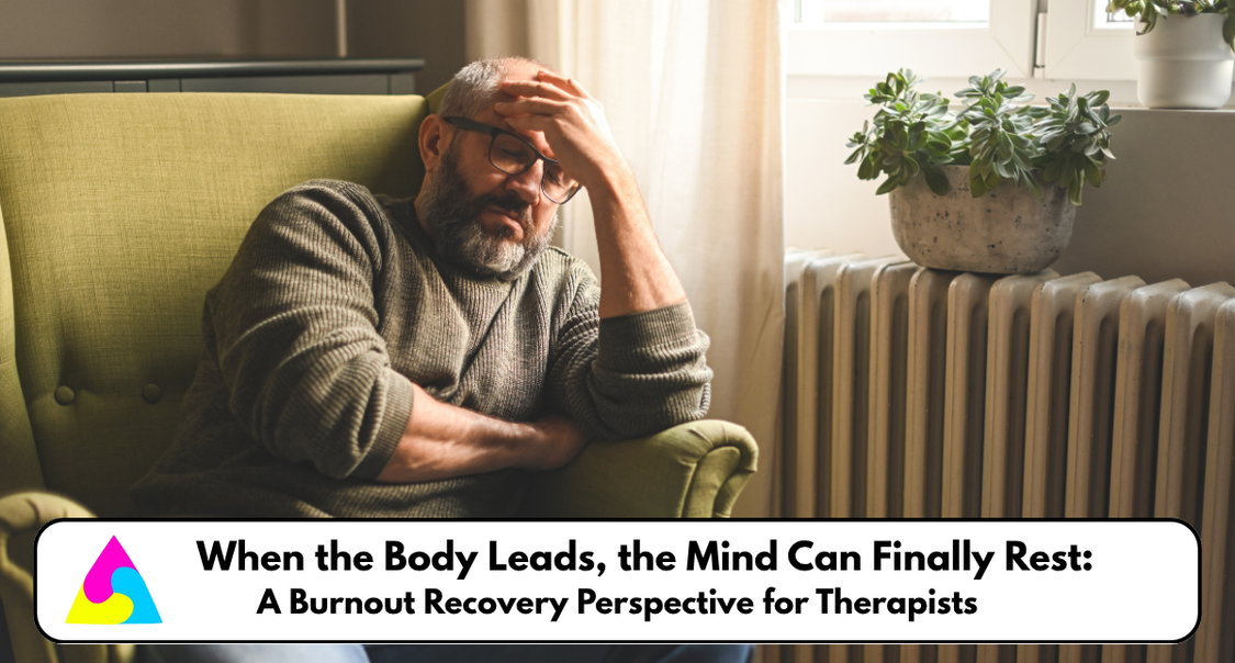 When the Body Leads, the Mind Can Finally Rest: A Burnout Recovery Perspective for Therapists