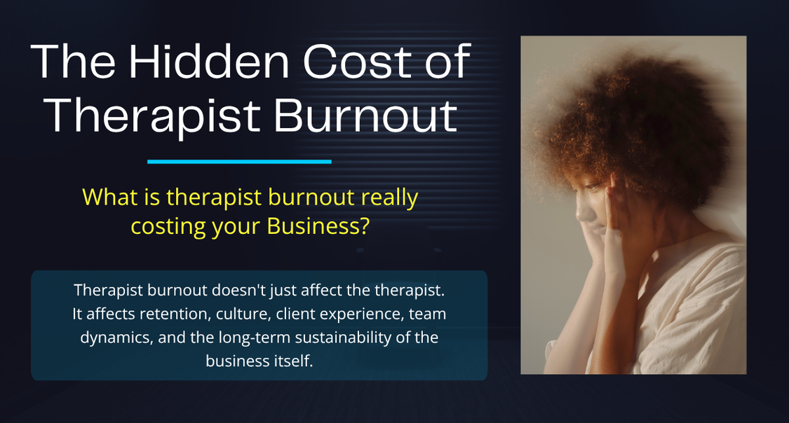 The Hidden Cost of Therapist Burnout