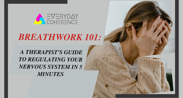 Breathwork 101: A Therapist's Guide to Regulating Your Nervous System in 5 Minutes