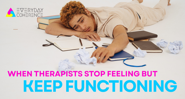 When Therapists Stop Feeling but Keep Functioning