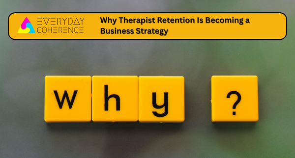 Why Therapist Retention Is Becoming a Business Strategy