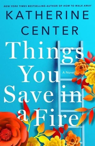 Things you Save in a Fire, Katherine Center