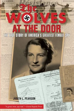 Wolves at the Door: The True Story Of America's Greatest Female Spy, Judith L. Pearson