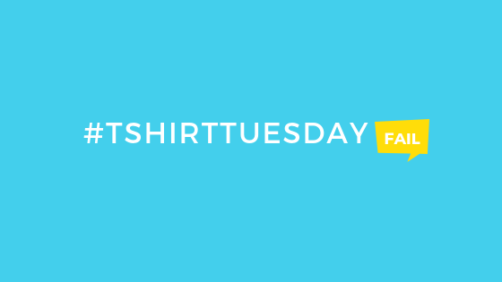 #TshirtTuesday Fail.png