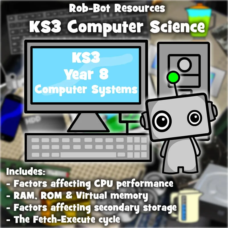 ks3 computer science year 8 computer systems rob bot teaching resources teaching resources for computing