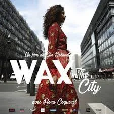 CONFERENCE FILM-DOCUMENTAIRE WAX IN THE CITY