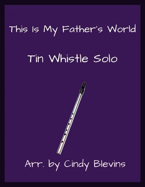 This Is My Father's World, Tin Whistle Solo, Unaccompanied — Cindy