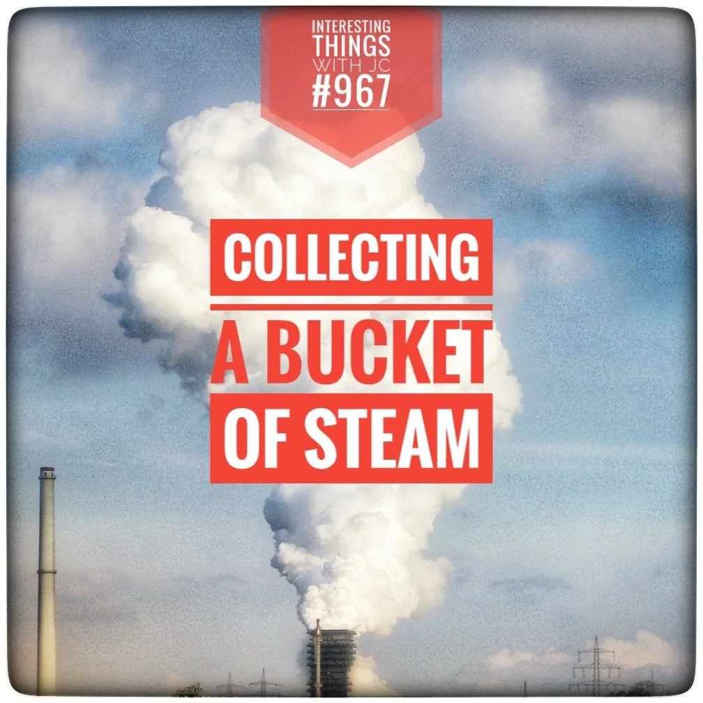 967: "Collecting a Bucket of Steam"