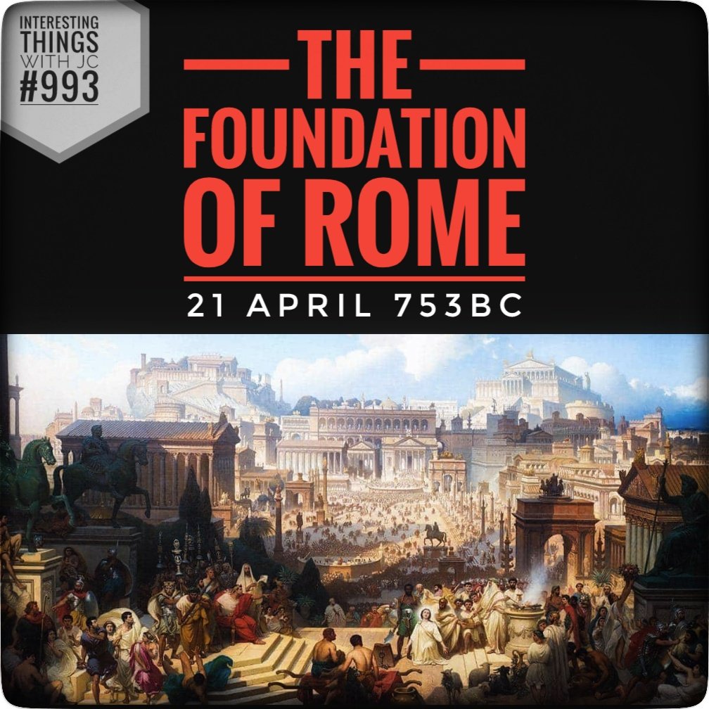 993: "The Foundation of Rome - 21 April 753BC"
