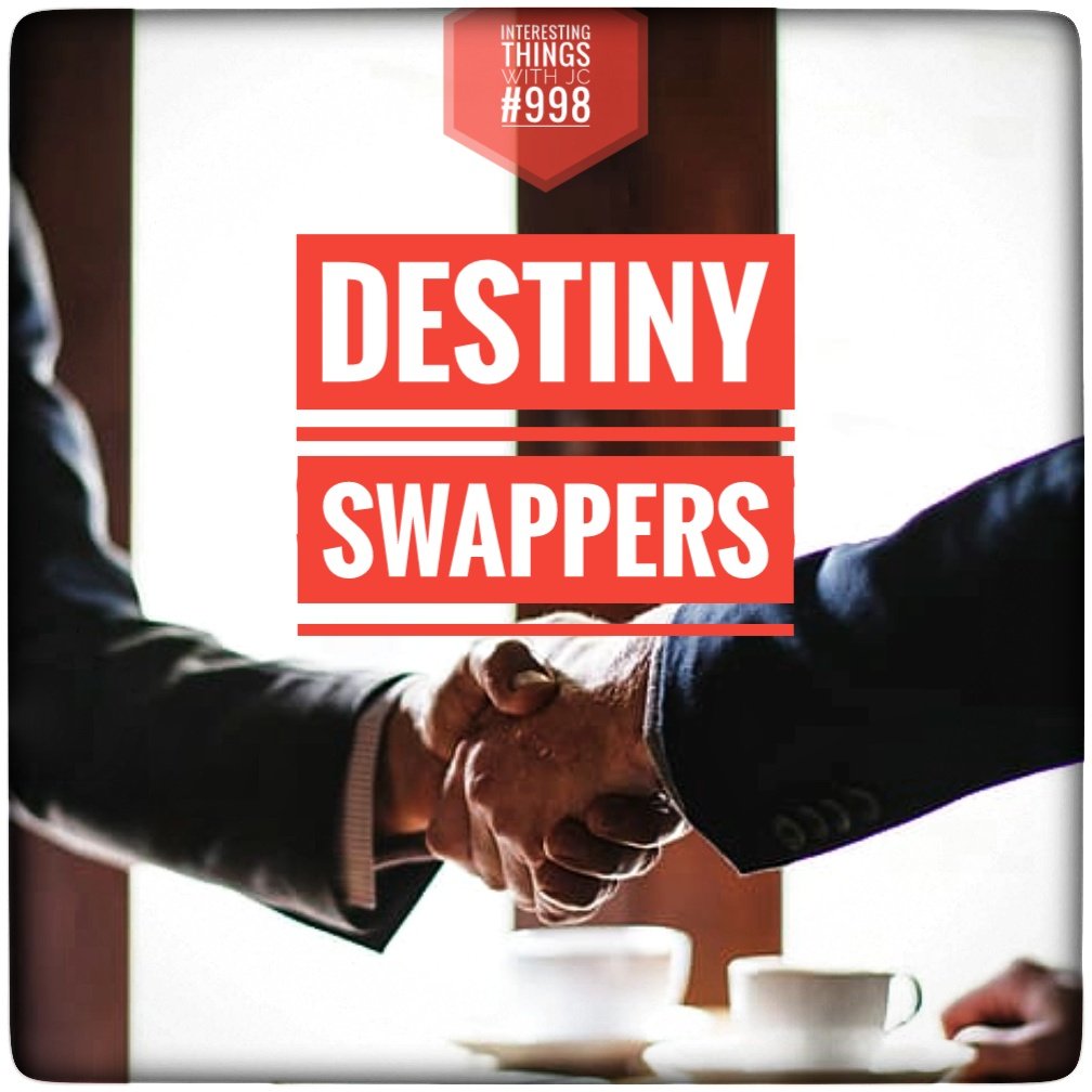 998: “Beware of Destiny Swappers”