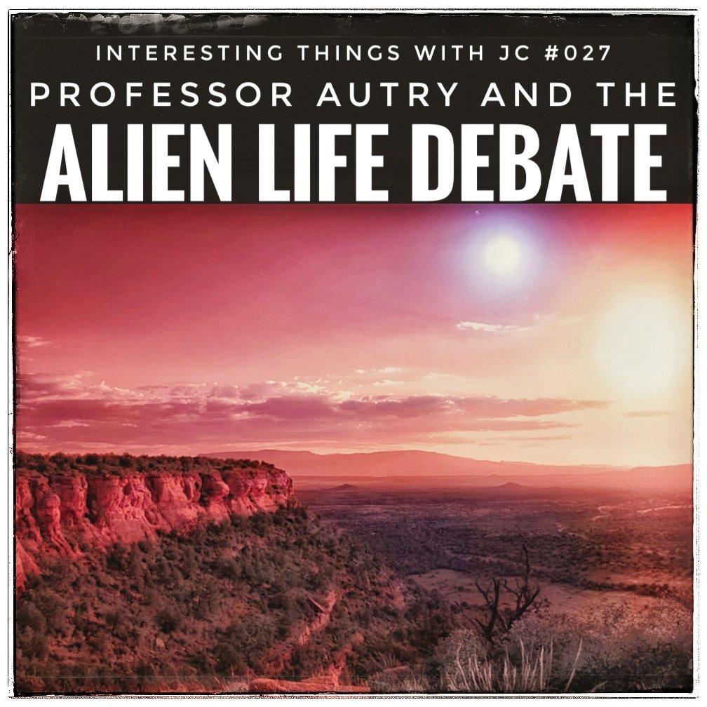 027: "Professor Autry and the Alien Life Debate"