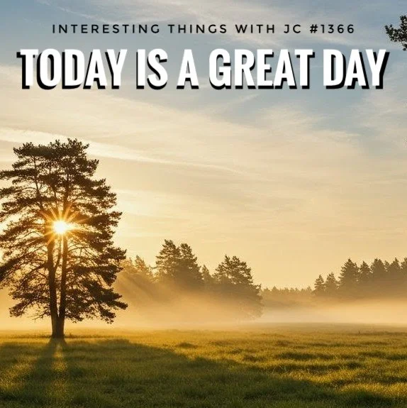 1366: "Today Is a Great Day!"