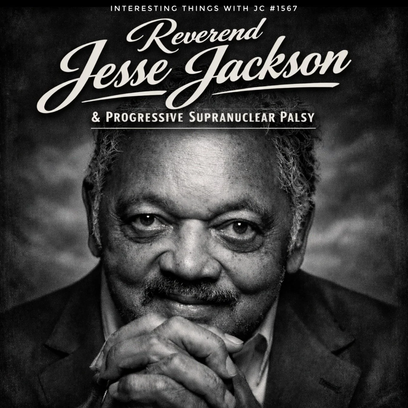 1567: "The Reverend Jesse Jackson & Progressive Supranuclear Palsy" 1567: "The Reverend Jesse Jackson & Progressive Supranuclear Palsy"