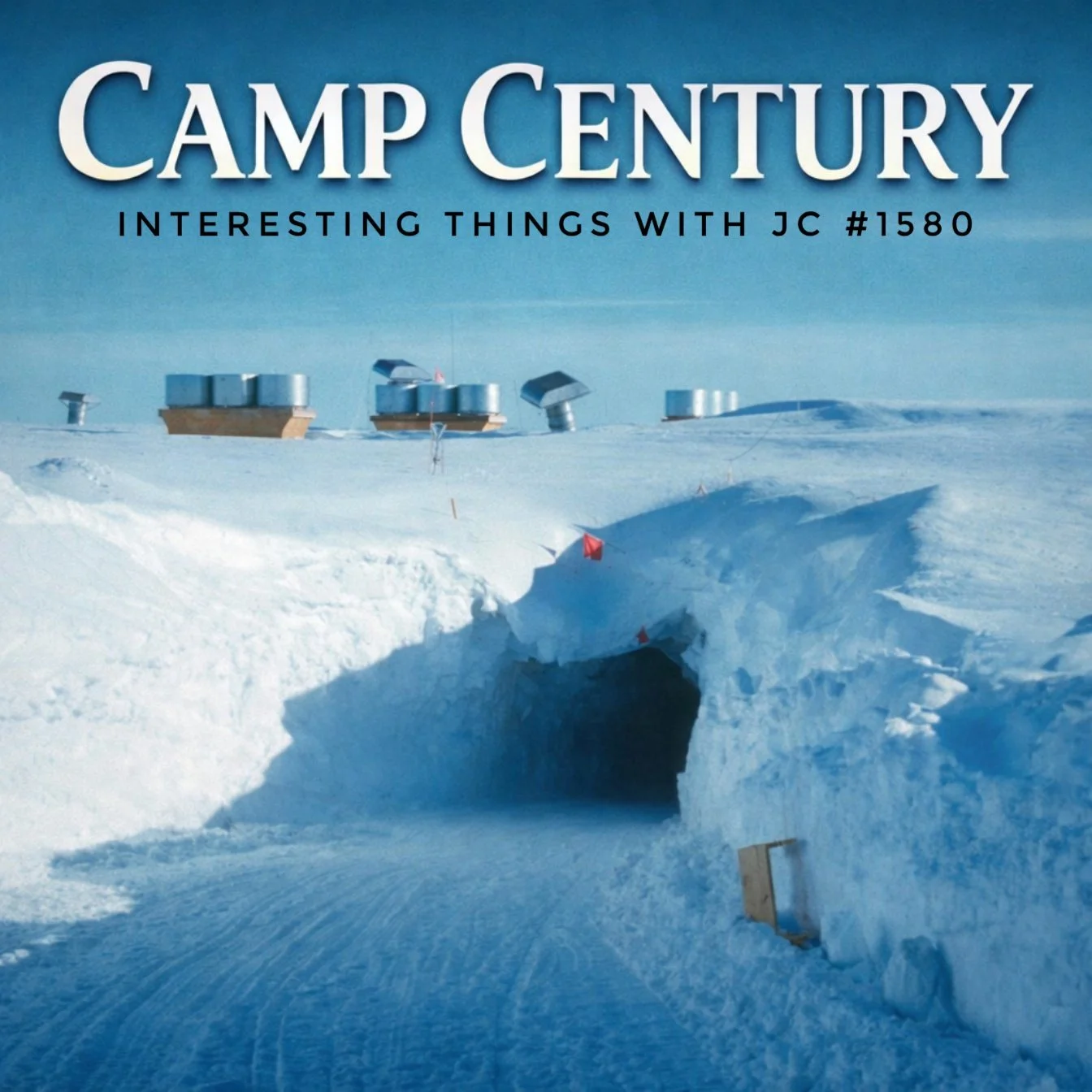 1580: "Camp Century"