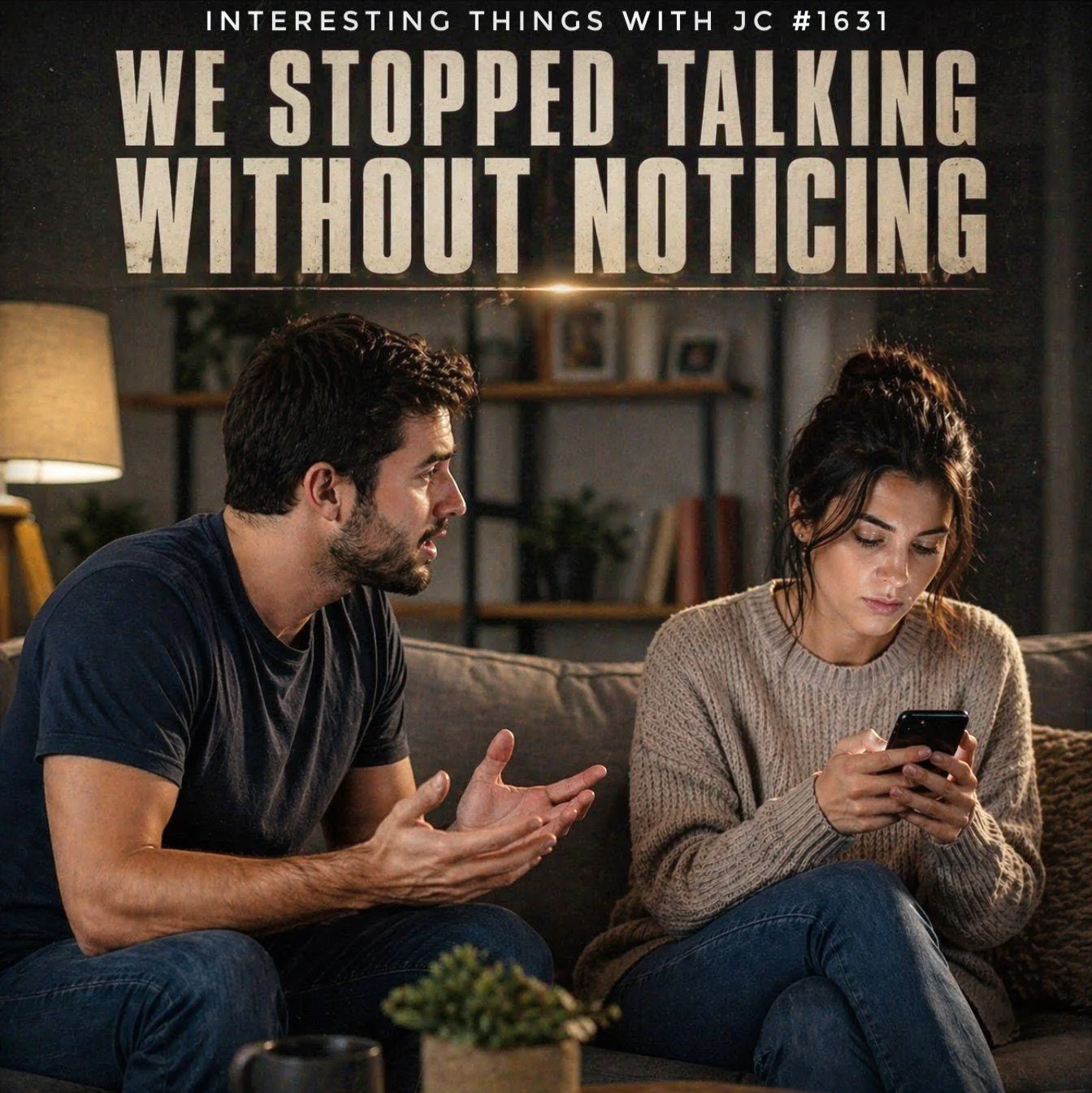 1631: "We Stopped Talking Without Noticing"