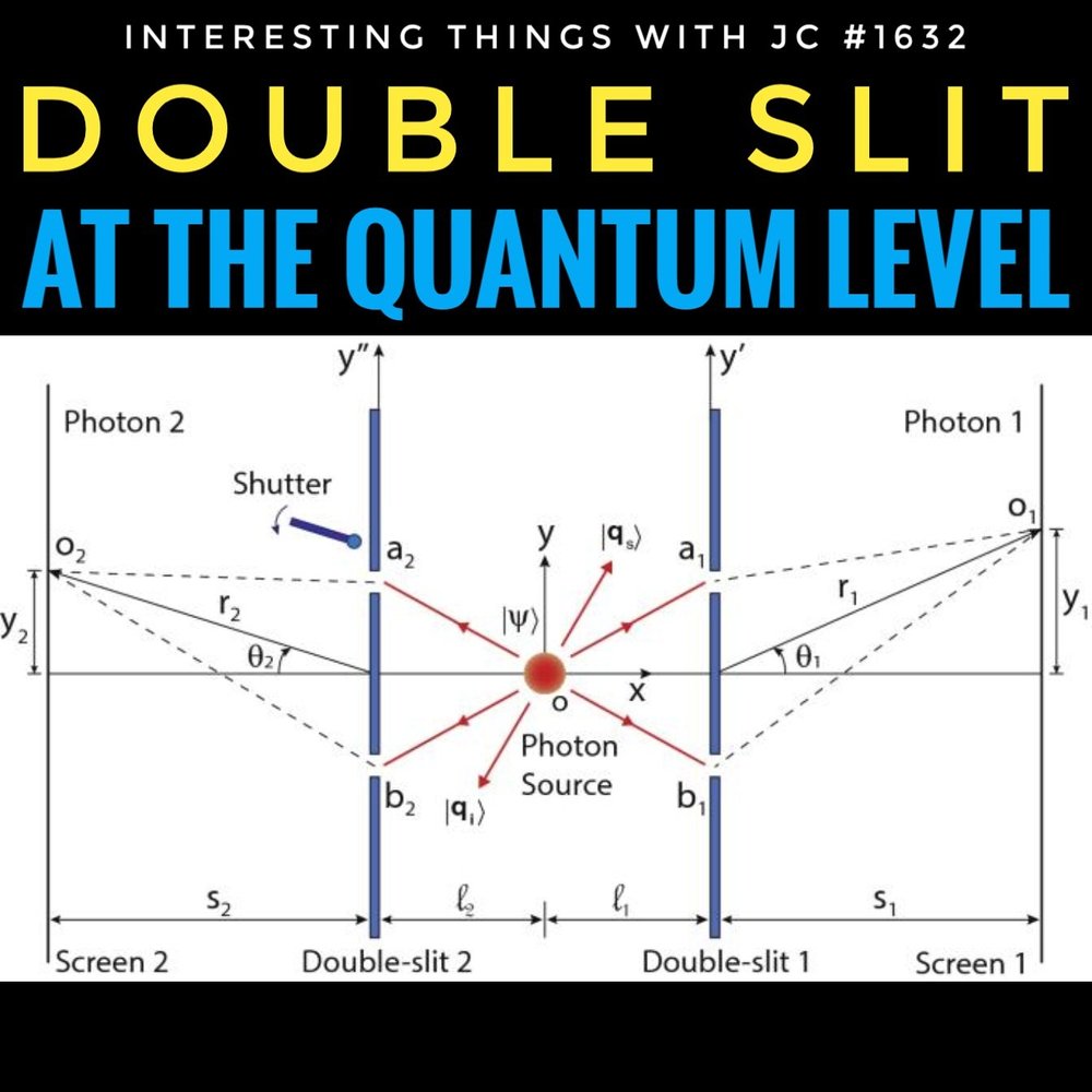 1632: "Double Slit Experiment at the Quantum Level" — JC