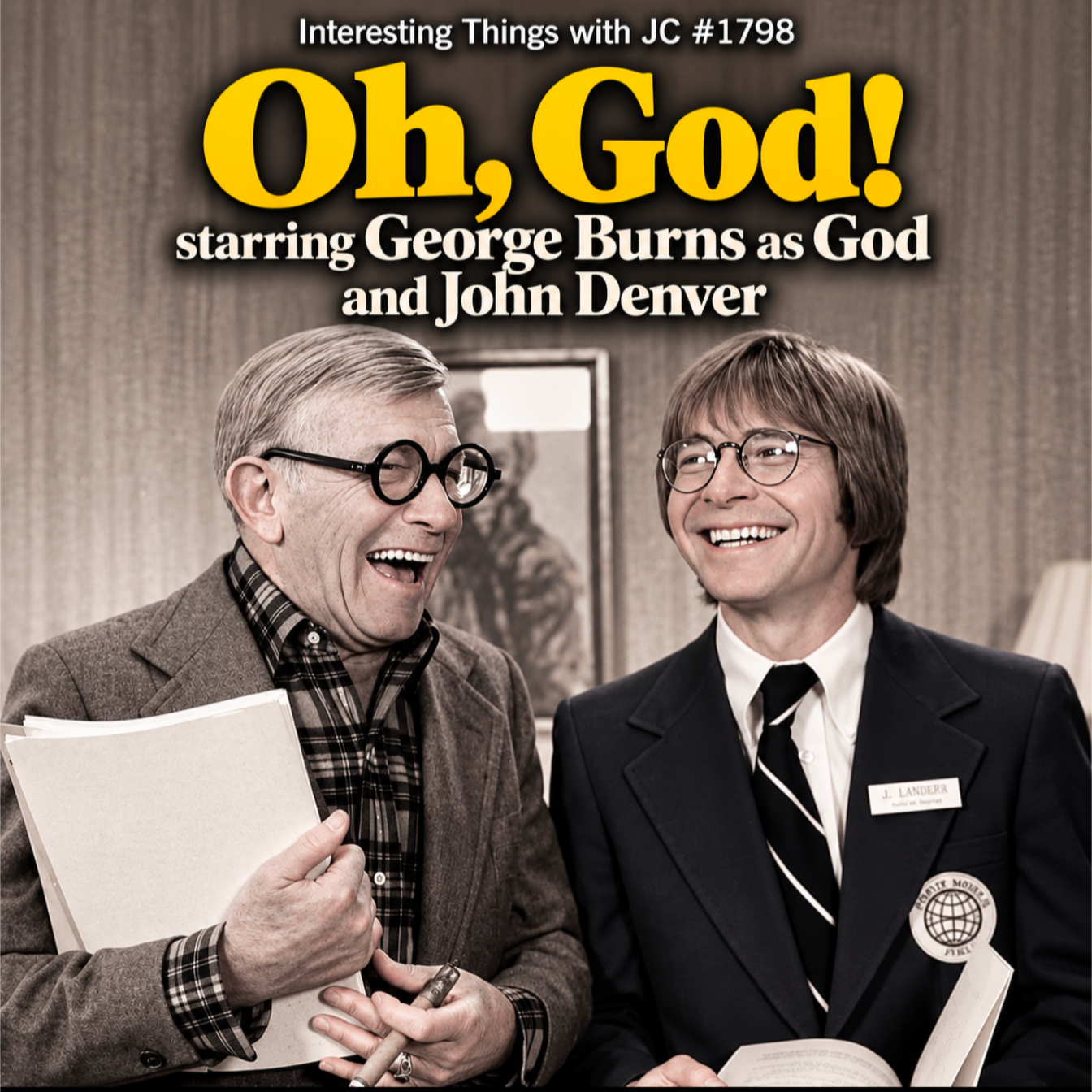 1798: "Oh, God! starring George Burns as God and John Denver"