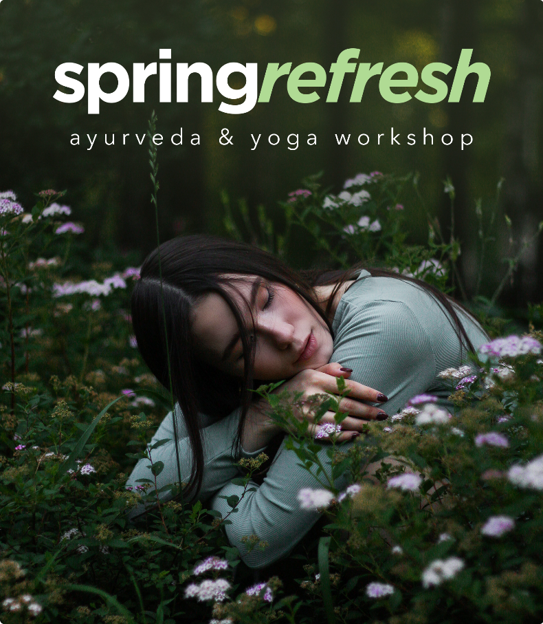 Spring Refresh: Ayurveda &amp; Yoga for the Season